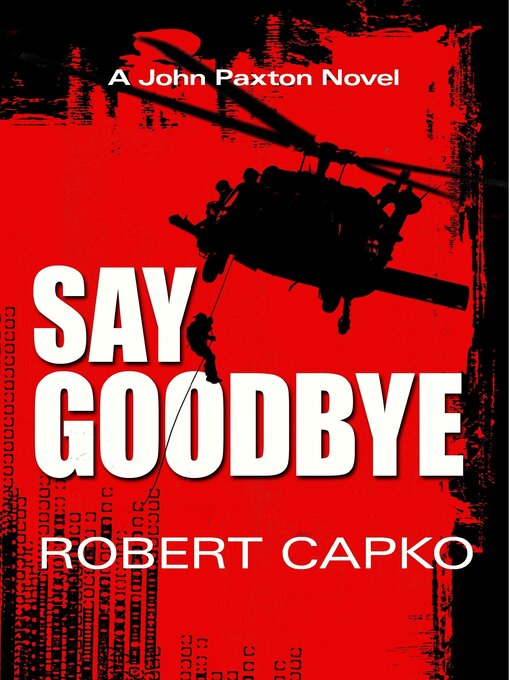 Title details for Say Goodbye by Robert Capko - Available